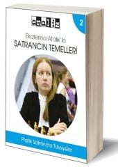 Ekaterina Atalık'la Satrancın Temelleri / 2 - Pratik Satrançta Tavsiyeler
