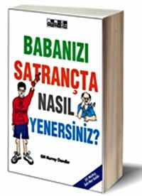 Babanızı Satrançta Nasıl Yenersiniz?